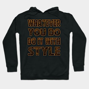 whatever you do do it with style Hoodie